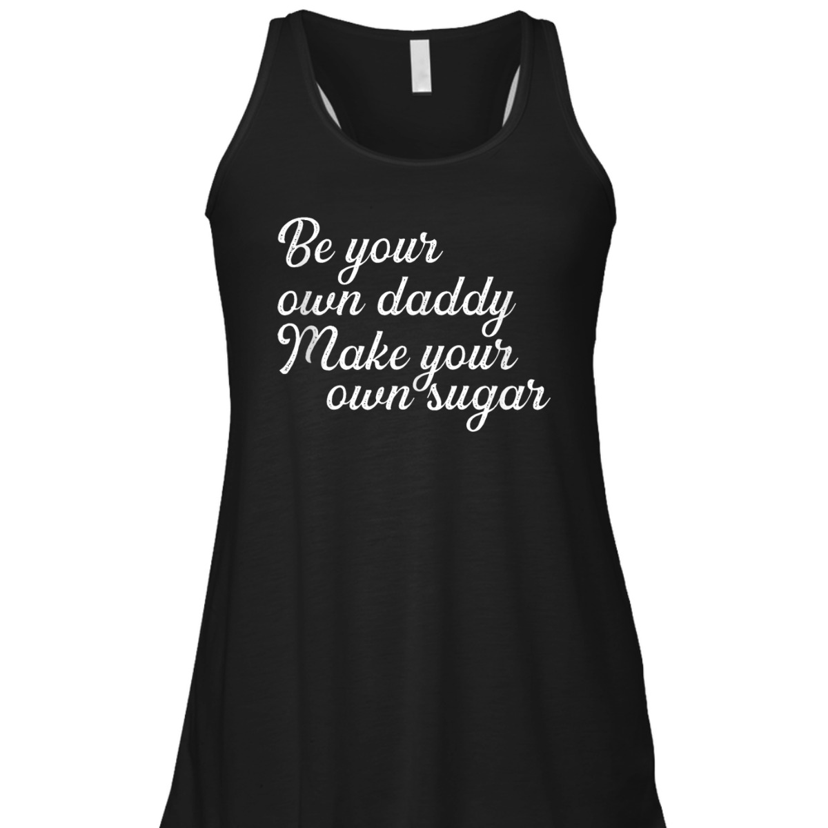 Be Your Own Daddy Make Your Own Sugar Feminist For Hustlers T-Shirt Be Your Own Daddy Make Your Own Sugar Feminist For Hustlers T-Shirt