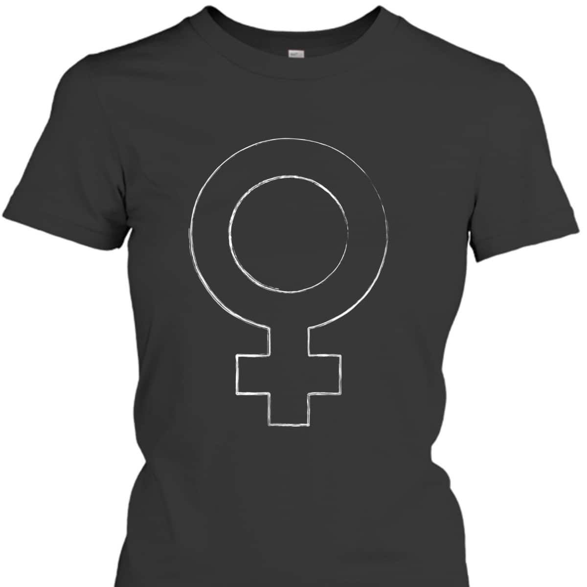 Womens Female Venus Gender White Symbol Proud Feminist Af T-Shirt Womens Female Venus Gender White Symbol Proud Feminist Af T-Shirt