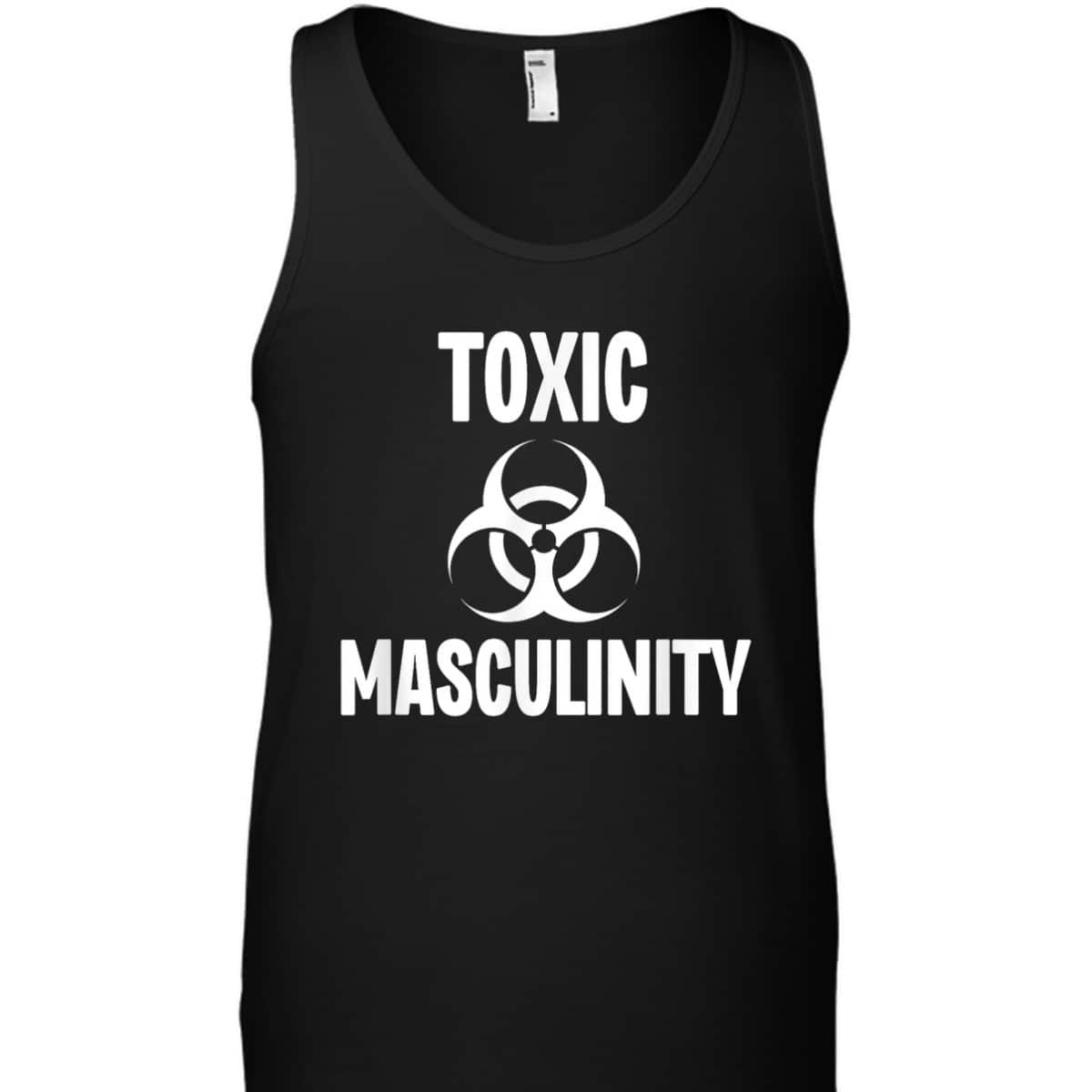 Toxic Masculinity Funny Feminist Feminism Support Joke T-Shirt Toxic Masculinity Funny Feminist Feminism Support Joke T-Shirt