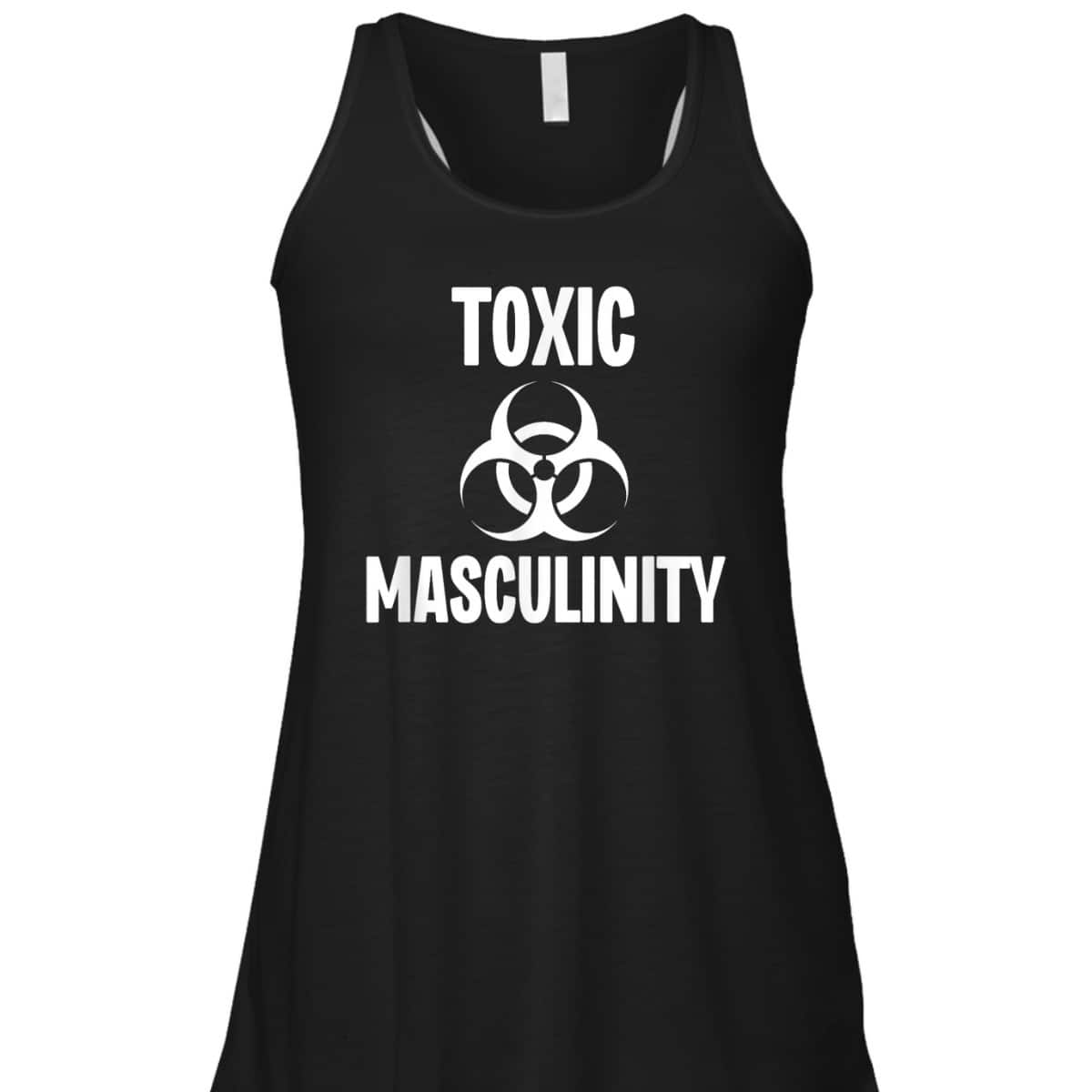 Toxic Masculinity Funny Feminist Feminism Support Joke T-Shirt