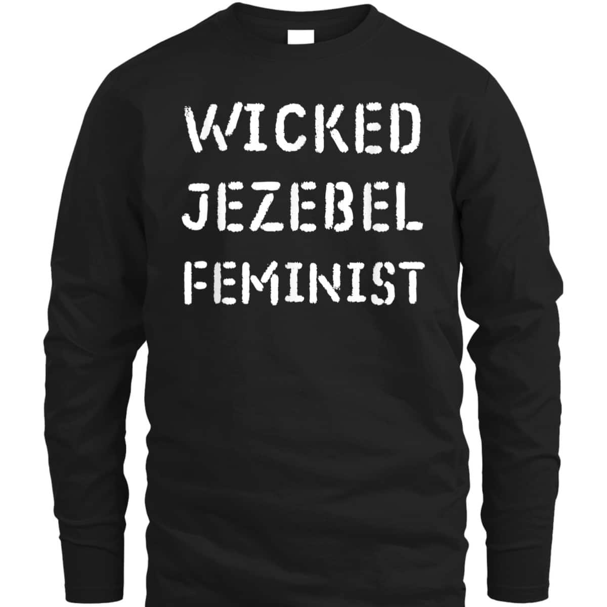 Wicked Jezebel Feminist T-Shirt Wicked Jezebel Feminist T-Shirt
