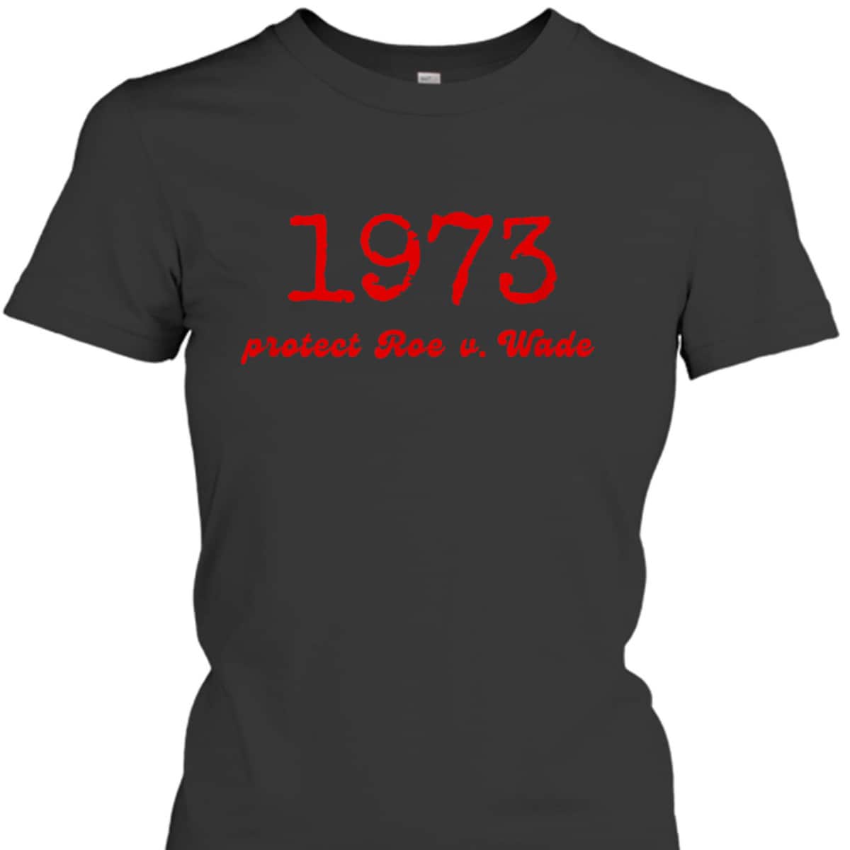 Roe V Wade Pro Choice Feminist Protect Reproductive Rights T-Shirt