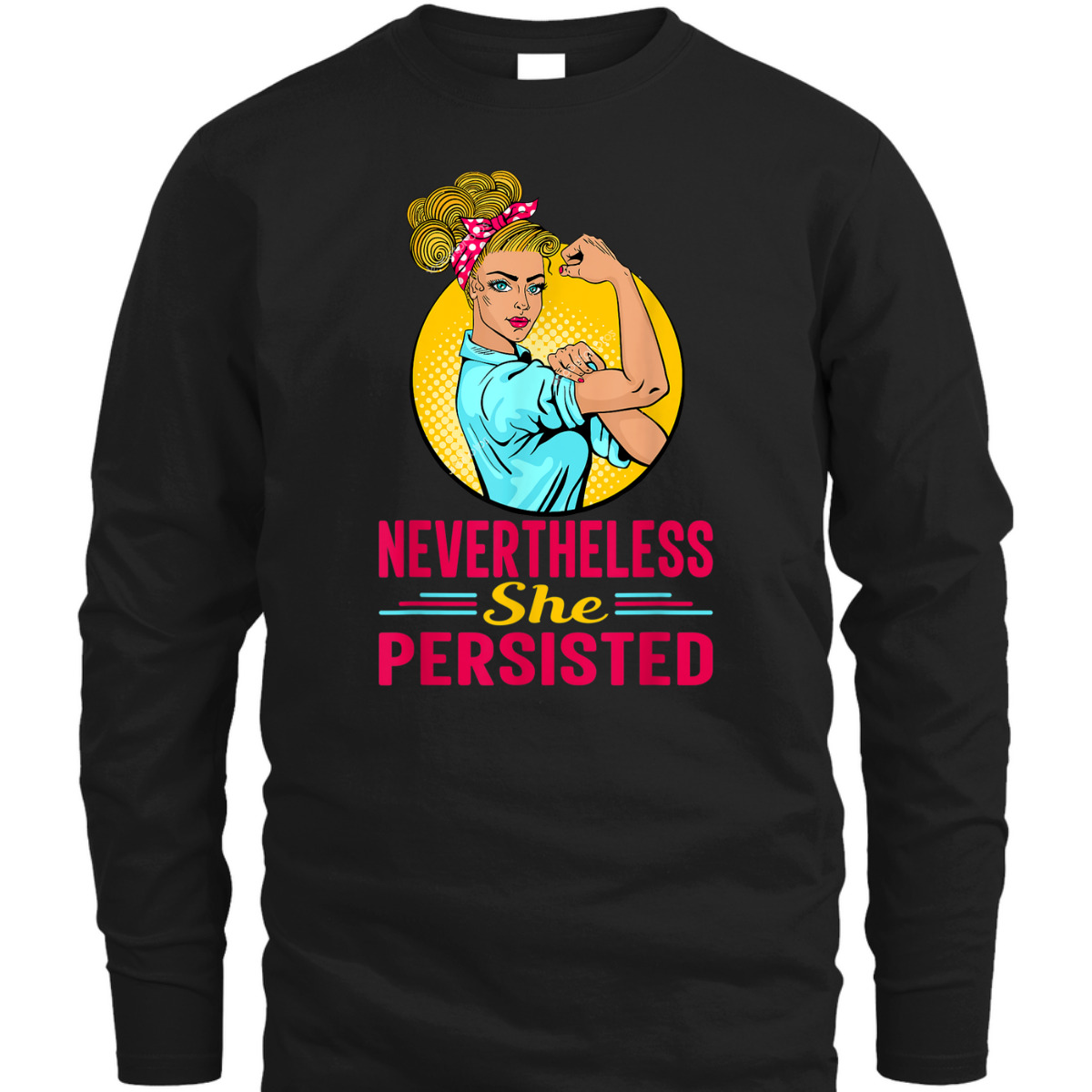 Radical Feminist Feminism Nevertheless She Persisted T-Shirt Radical Feminist Feminism Nevertheless She Persisted T-Shirt
