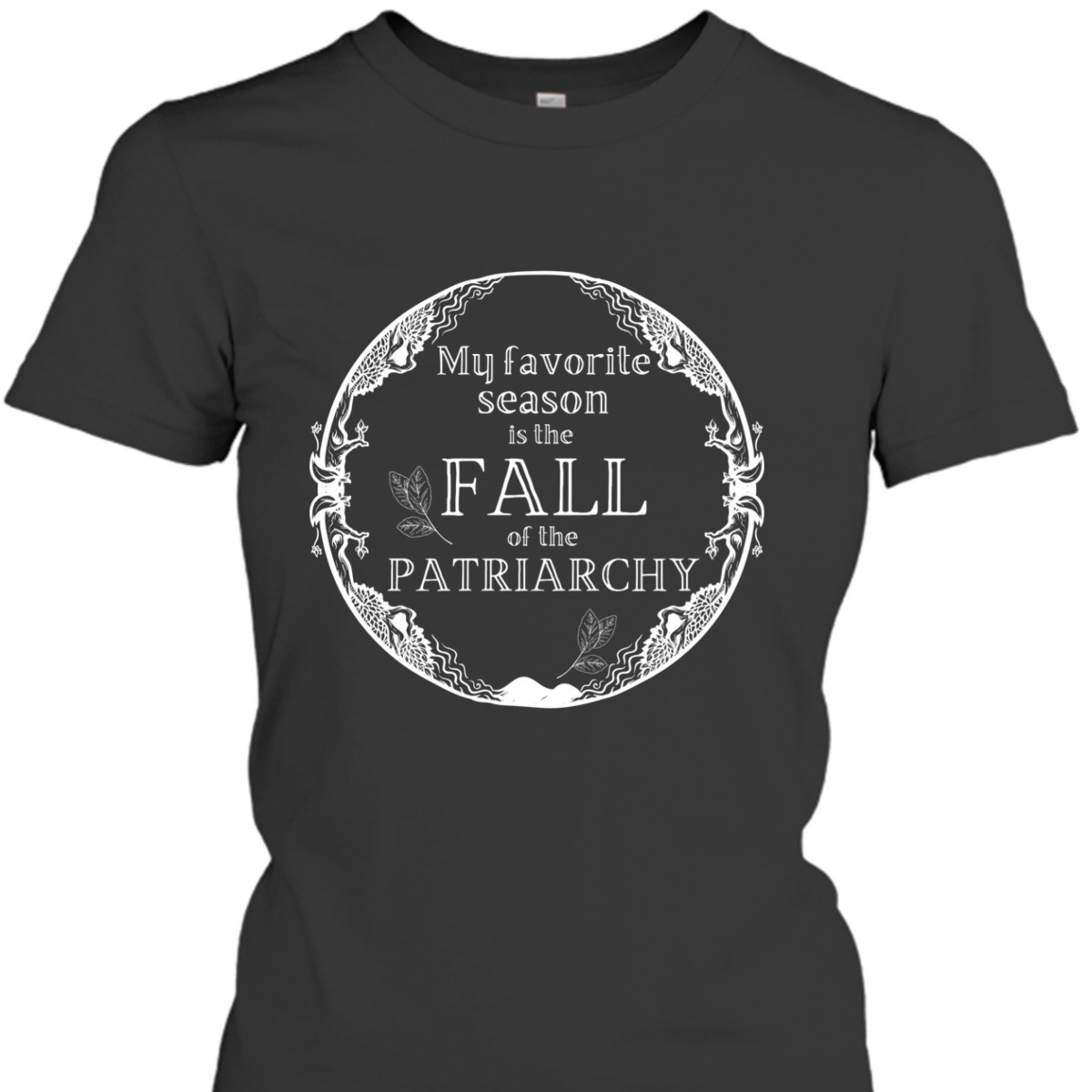 My Favorite Season Is Fall Of Patriarchy Feminist T-Shirt My Favorite Season Is Fall Of Patriarchy Feminist T-Shirt