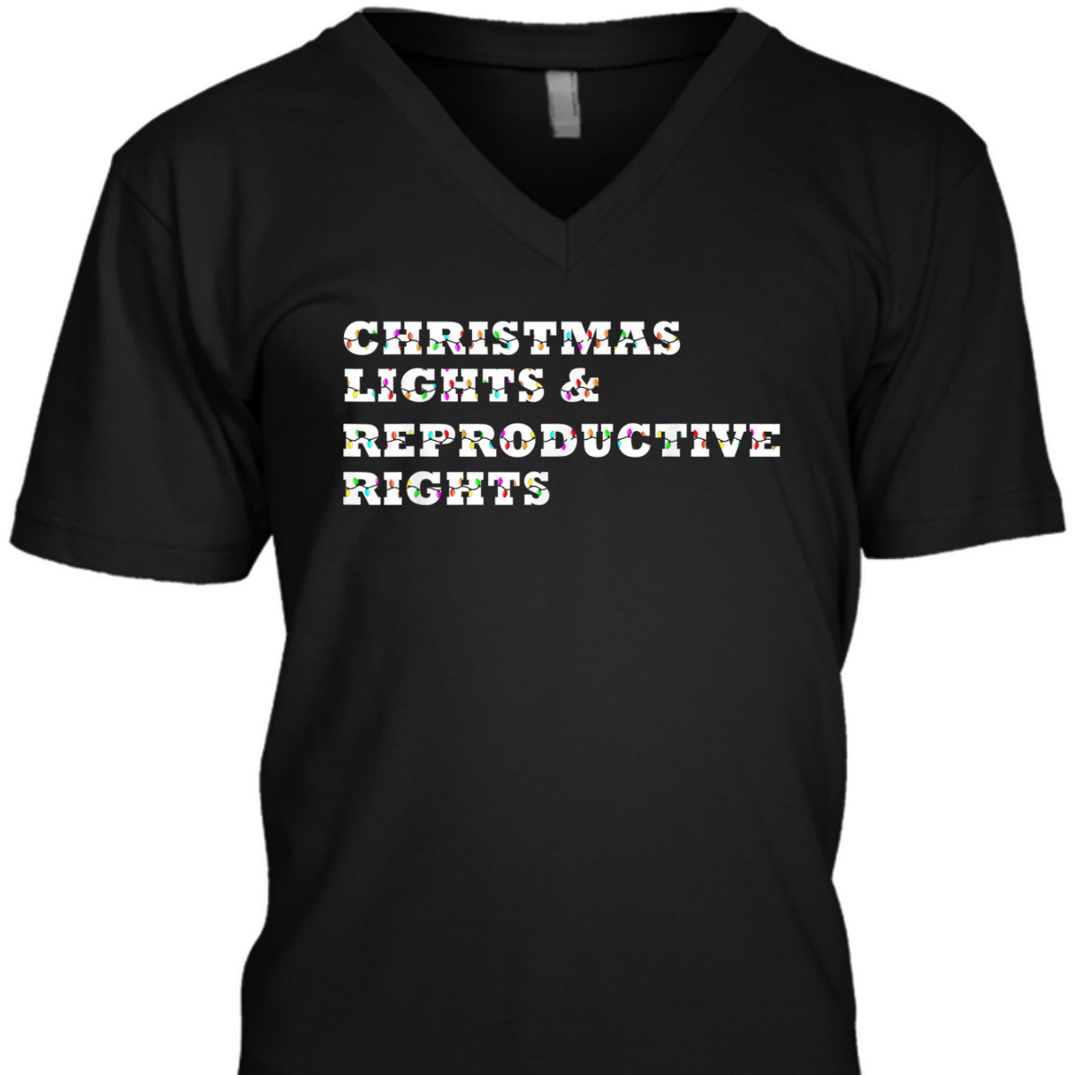 Christmas Lights & Reproductive Rights Feminist Pro Choice T-Shirt Christmas Lights & Reproductive Rights Feminist Pro Choice T-Shirt