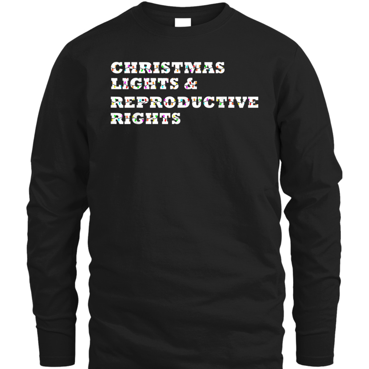 Christmas Lights & Reproductive Rights Feminist Pro Choice T-Shirt Christmas Lights & Reproductive Rights Feminist Pro Choice T-Shirt