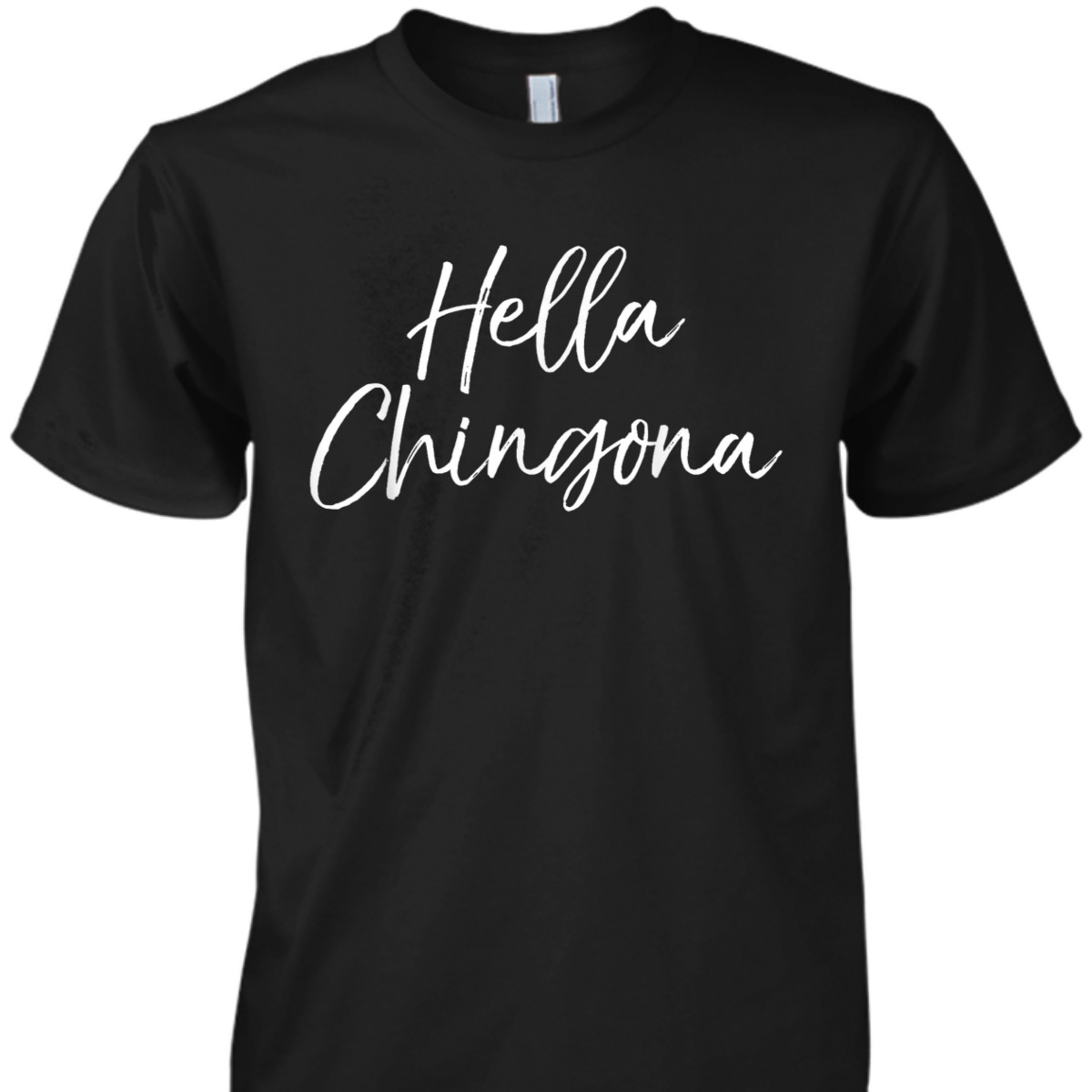 Hella Chingona Spanish Feminist Quote T-Shirt Hella Chingona Spanish Feminist Quote T-Shirt