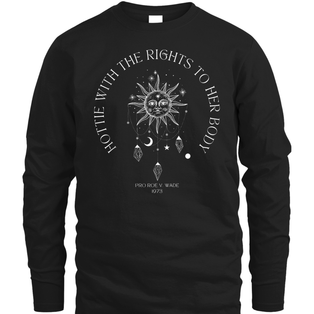 Hottie With The Rights To Her Body Pro Choice Feminist T-Shirt