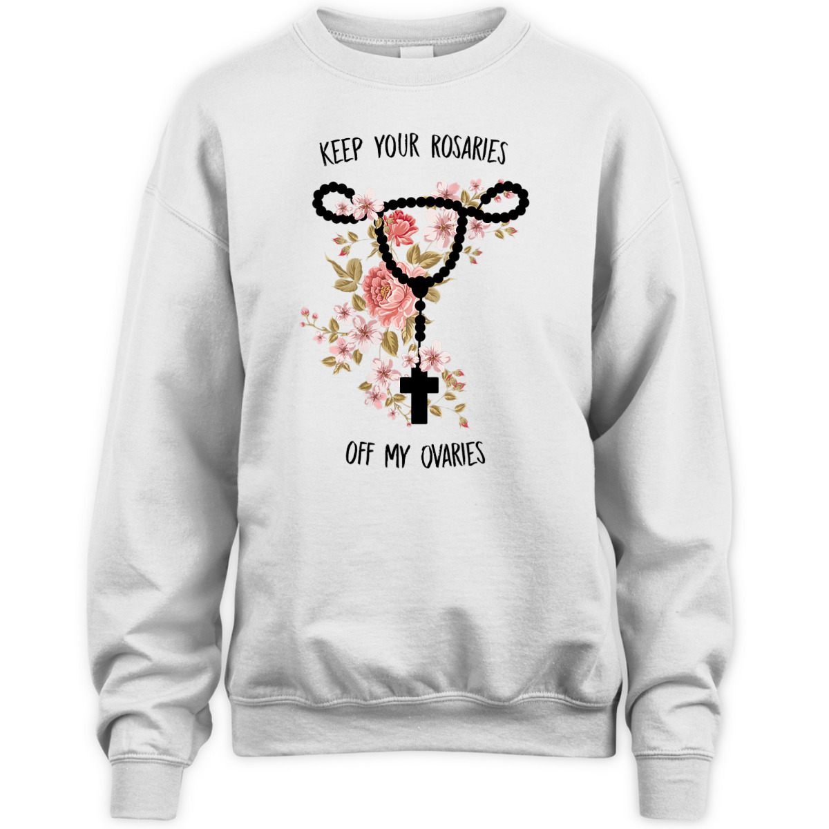 Womens Keep Your Rosaries Off My Ovaries Pro Choice Feminist Quote T-Shirt Womens Keep Your Rosaries Off My Ovaries Pro Choice Feminist Quote T-Shirt