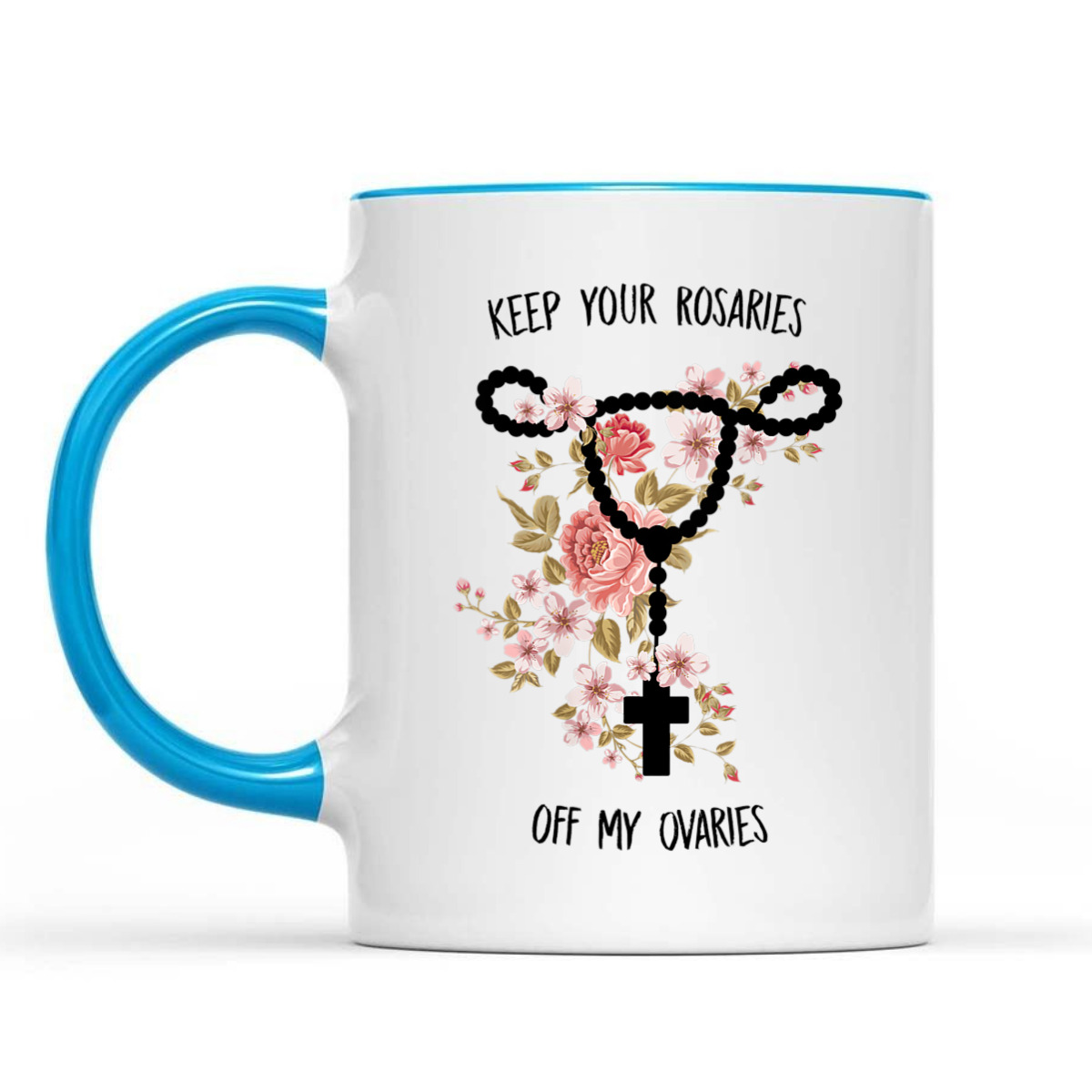 Womens Keep Your Rosaries Off My Ovaries Pro Choice Feminist Quote T-Shirt Womens Keep Your Rosaries Off My Ovaries Pro Choice Feminist Quote T-Shirt