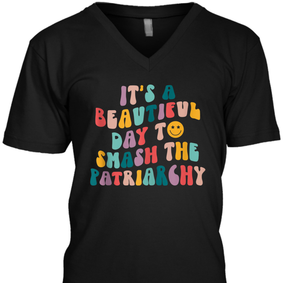It's A Beautiful Day To Smash The Patriarchy Funny Feminism T-Shirt It's A Beautiful Day To Smash The Patriarchy Funny Feminism T-Shirt