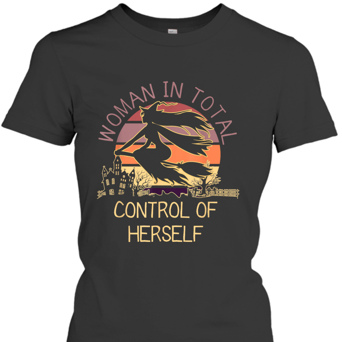 Funny Witch Woman In Total Control Of Herself Feminist Retro T-Shirt Funny Witch Woman In Total Control Of Herself Feminist Retro T-Shirt