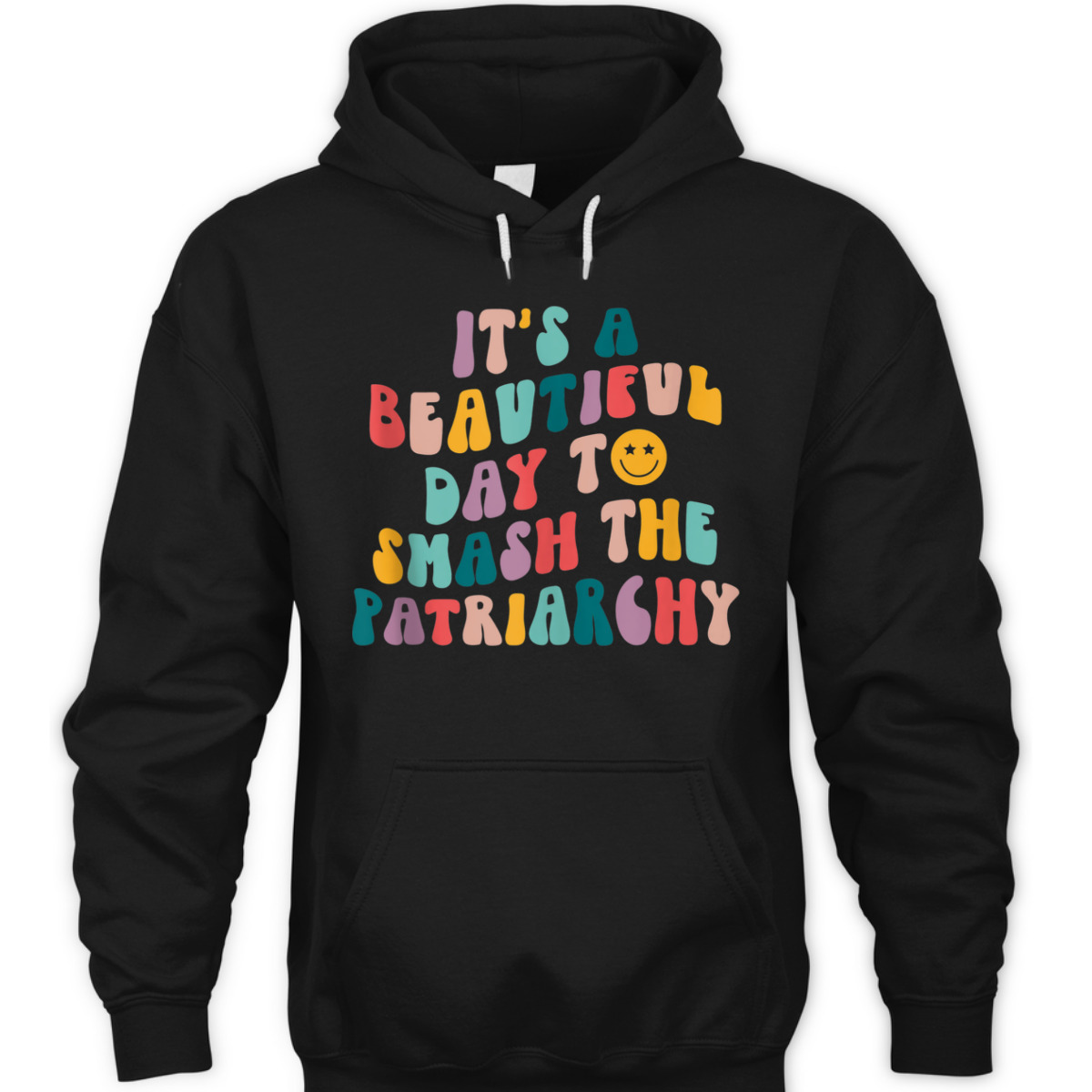 It's A Beautiful Day To Smash The Patriarchy Funny Feminism T-Shirt