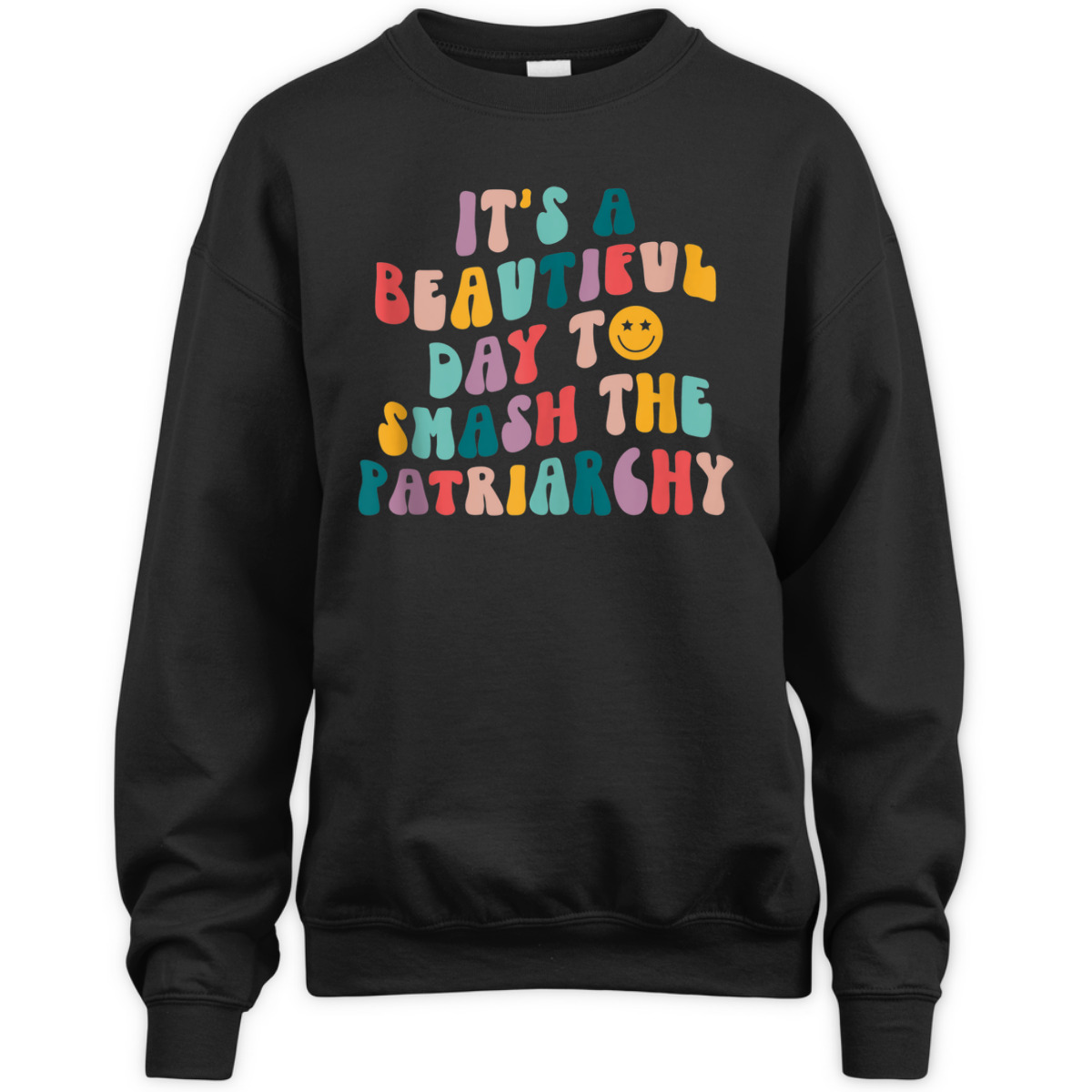 It's A Beautiful Day To Smash The Patriarchy Funny Feminism T-Shirt It's A Beautiful Day To Smash The Patriarchy Funny Feminism T-Shirt