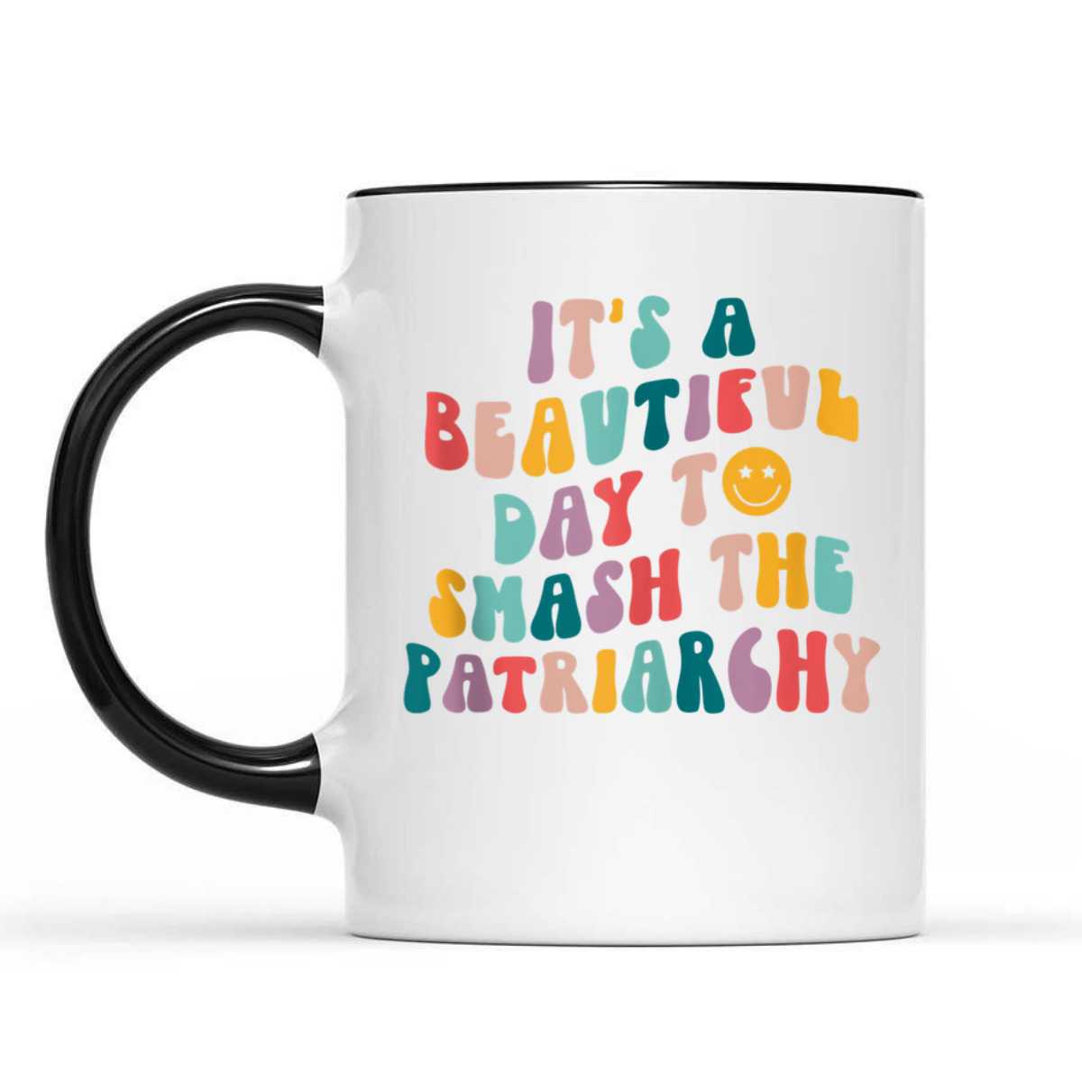 It's A Beautiful Day To Smash The Patriarchy Funny Feminism T-Shirt It's A Beautiful Day To Smash The Patriarchy Funny Feminism T-Shirt