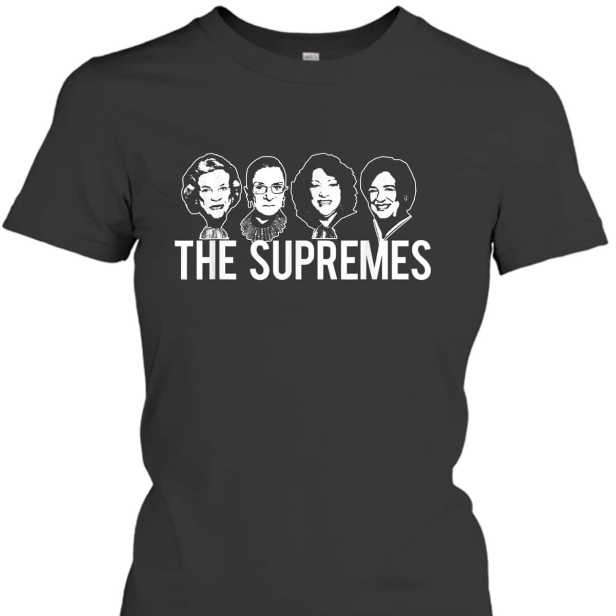 THE SUPREMES SCOTUS Justices RBG Feminist Meme T-Shirt