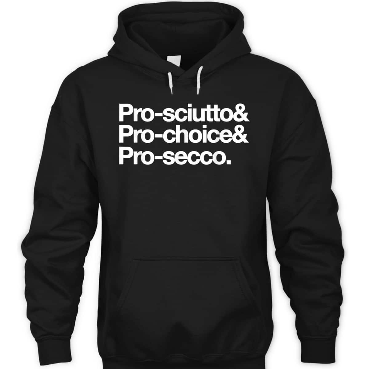 Pro-sciutto & Pro-choice & Pro-secco Feminist Rights T-Shirt