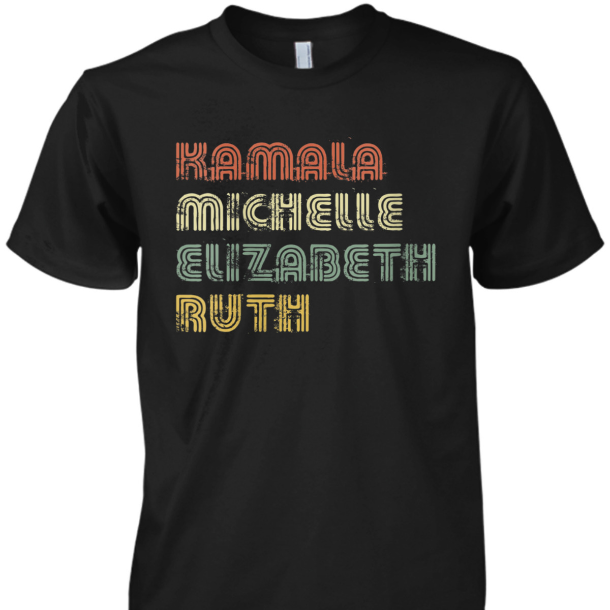 Womens Kamala Michelle Elizabeth Ruth Feminist Political Icons T-Shirt Womens Kamala Michelle Elizabeth Ruth Feminist Political Icons T-Shirt