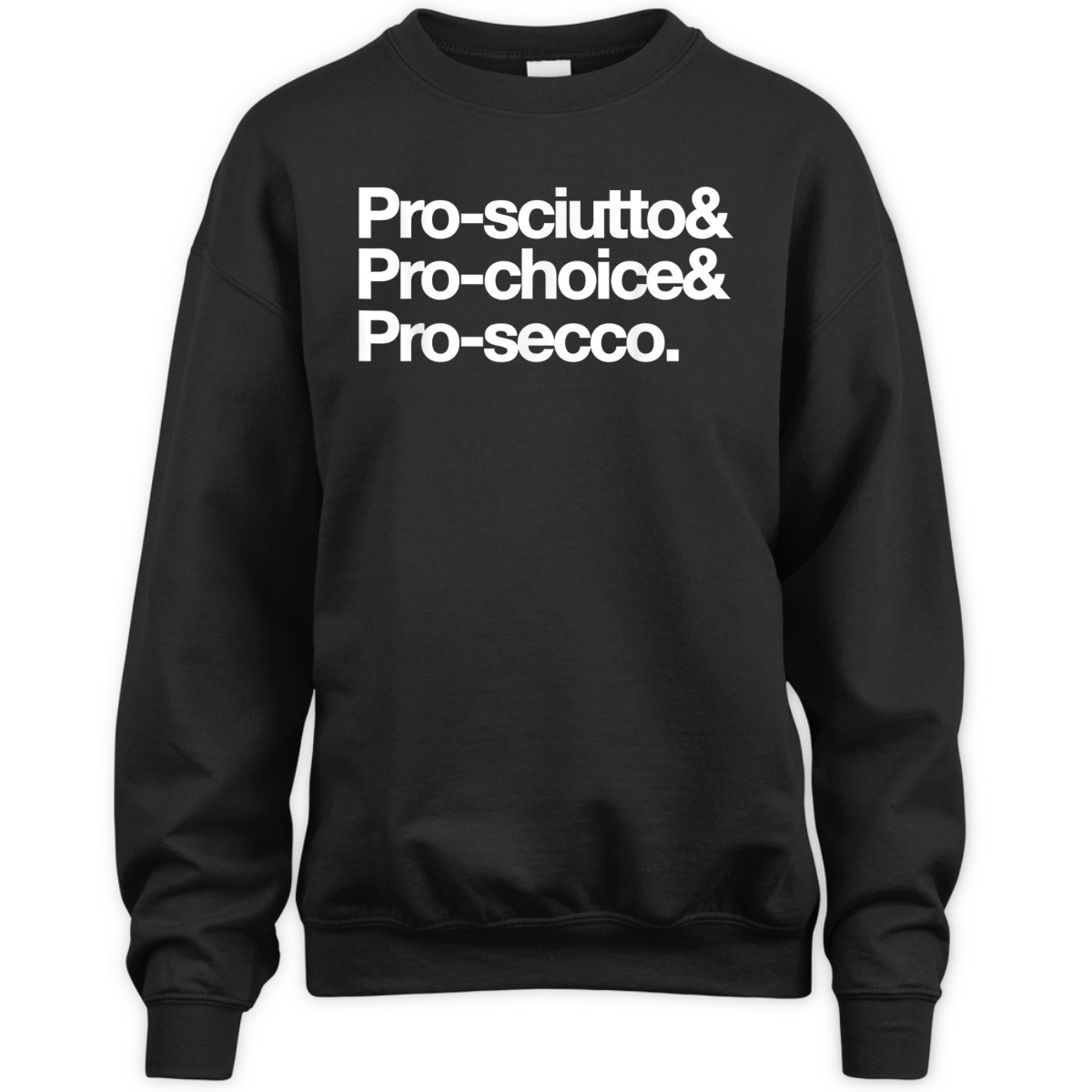 Pro-sciutto & Pro-choice & Pro-secco Feminist Rights T-Shirt Pro-sciutto & Pro-choice & Pro-secco Feminist Rights T-Shirt