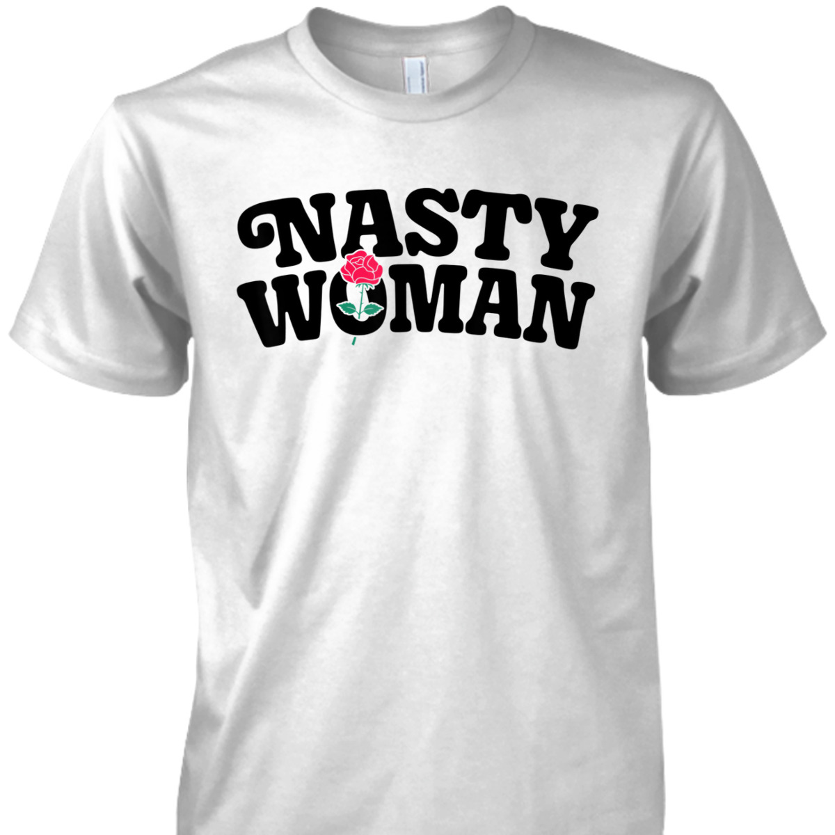 Nasty Woman Feminist Rose Flower Women Feminism Floral Gifts T-Shirt Nasty Woman Feminist Rose Flower Women Feminism Floral Gifts T-Shirt
