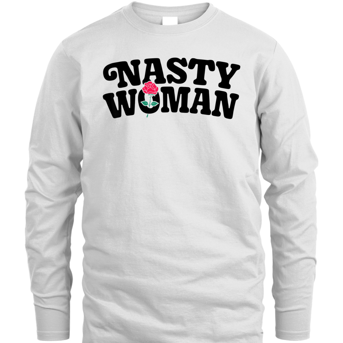 Nasty Woman Feminist Rose Flower Women Feminism Floral Gifts T-Shirt Nasty Woman Feminist Rose Flower Women Feminism Floral Gifts T-Shirt