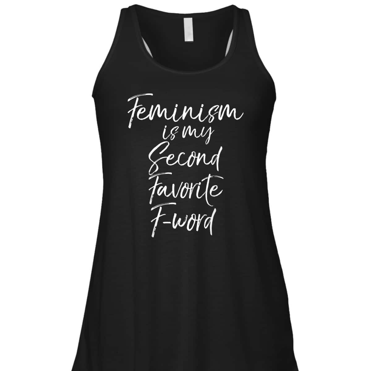 Feminism Is My Second Favorite F-word Funny Feminist T-Shirt