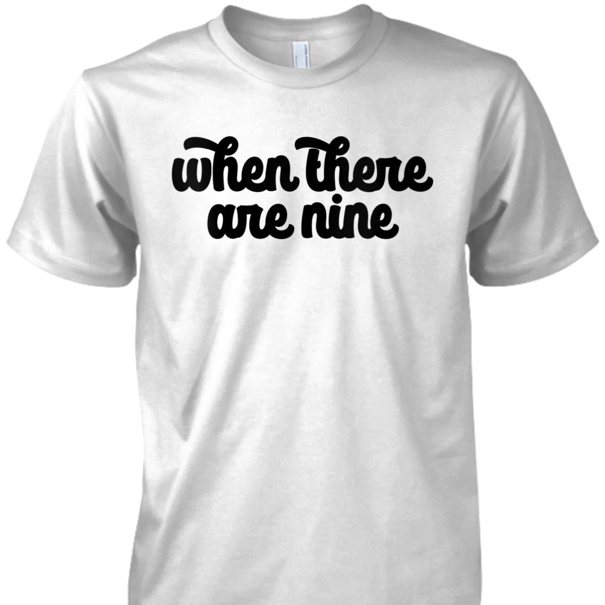 Womens WHEN THERE ARE NINE Ruth Bader Ginsburg Feminist Meme Gift T-Shirt
