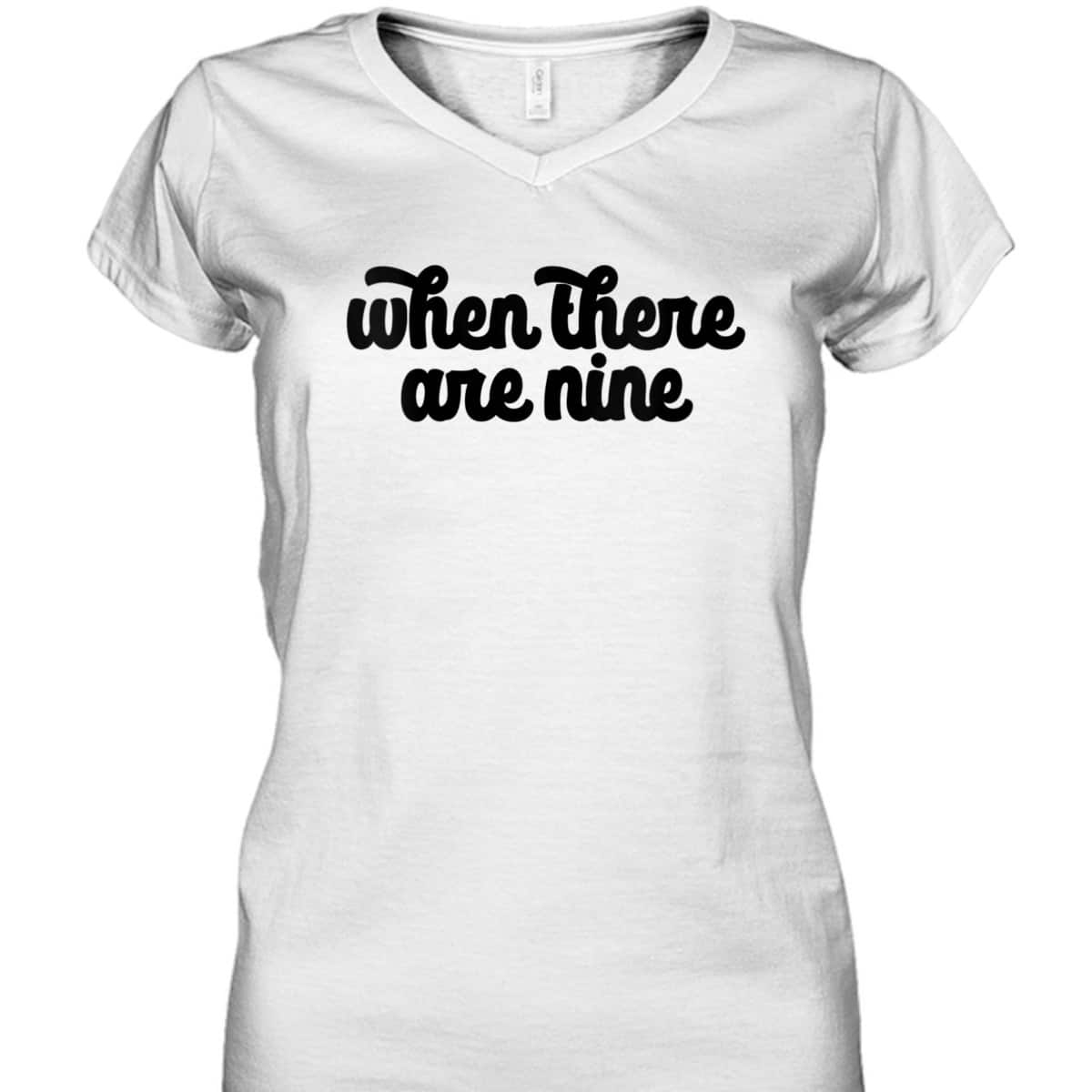 Womens WHEN THERE ARE NINE Ruth Bader Ginsburg Feminist Meme Gift T-Shirt Womens WHEN THERE ARE NINE Ruth Bader Ginsburg Feminist Meme Gift T-Shirt