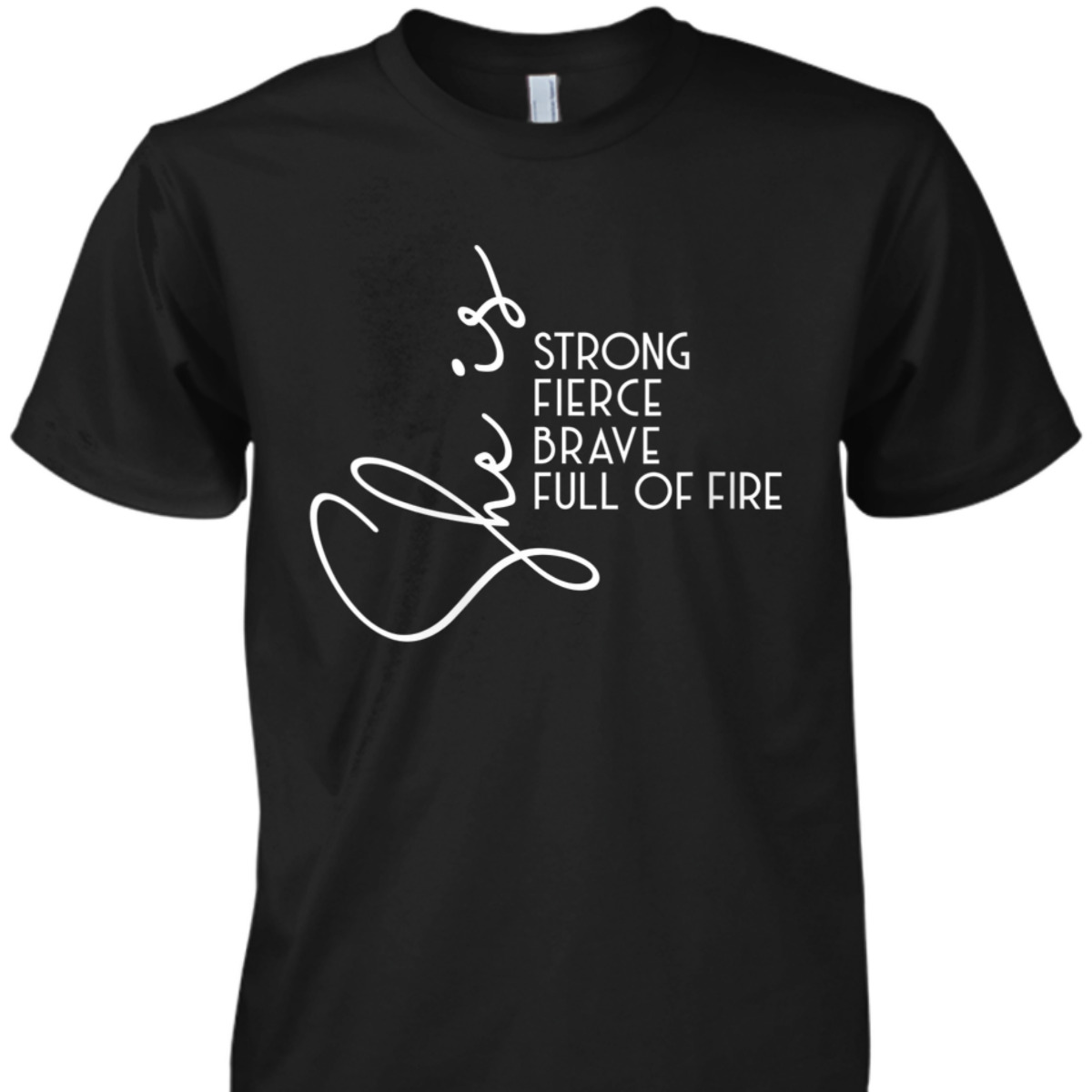 Womens She Is Strong Fierce Brave Full Of Fire Feminist Strong Girl T-Shirt