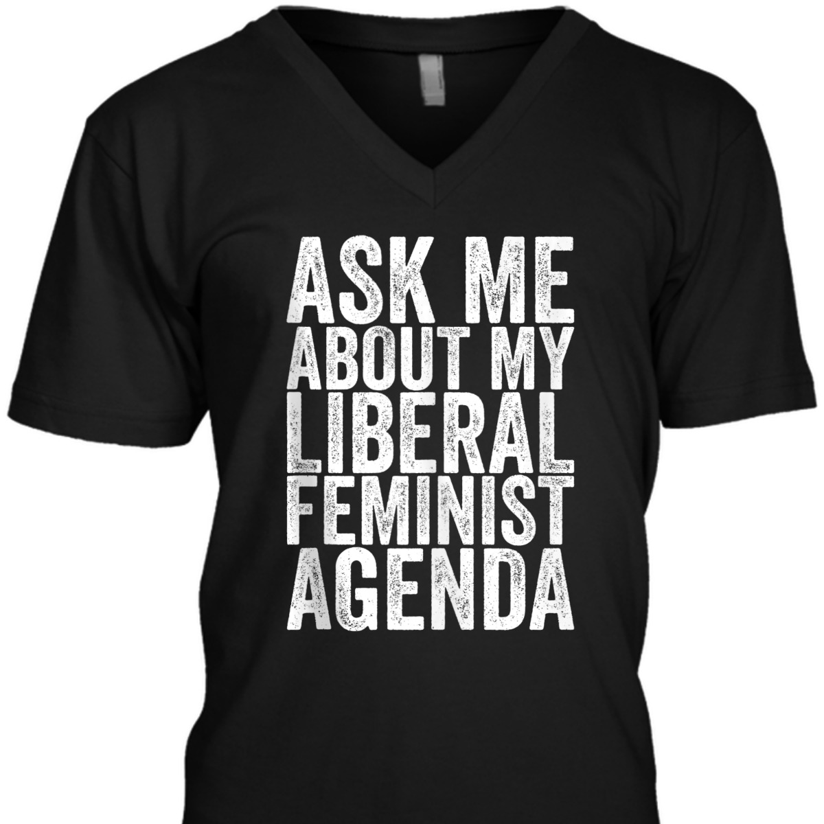 Ask Me About My Liberal Feminist Agenda T-Shirt