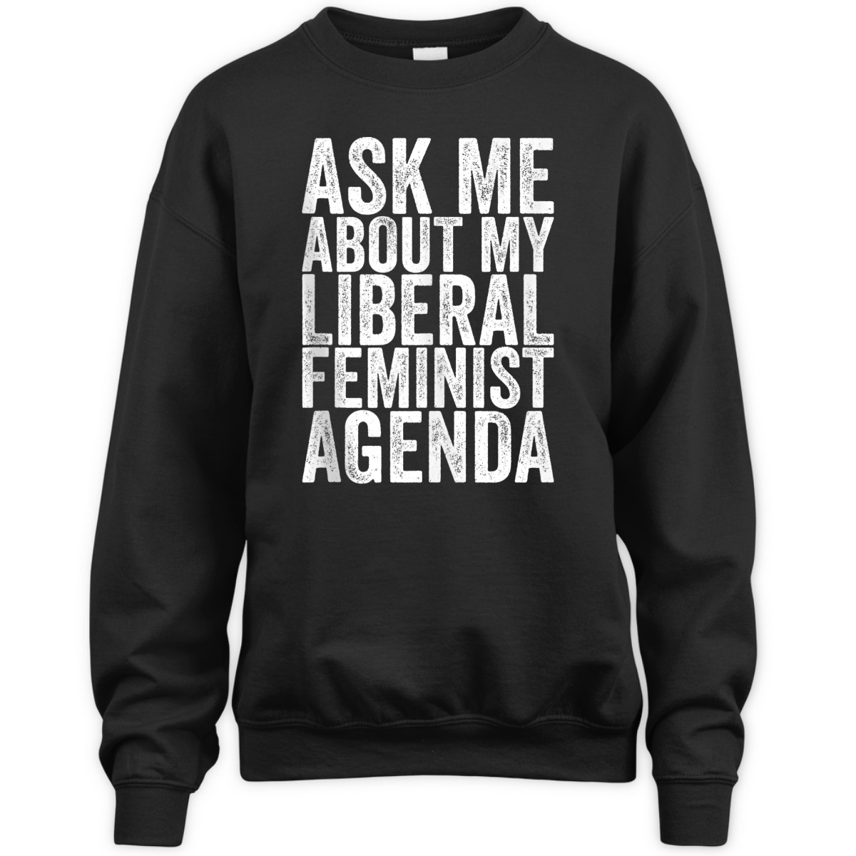 Ask Me About My Liberal Feminist Agenda T-Shirt