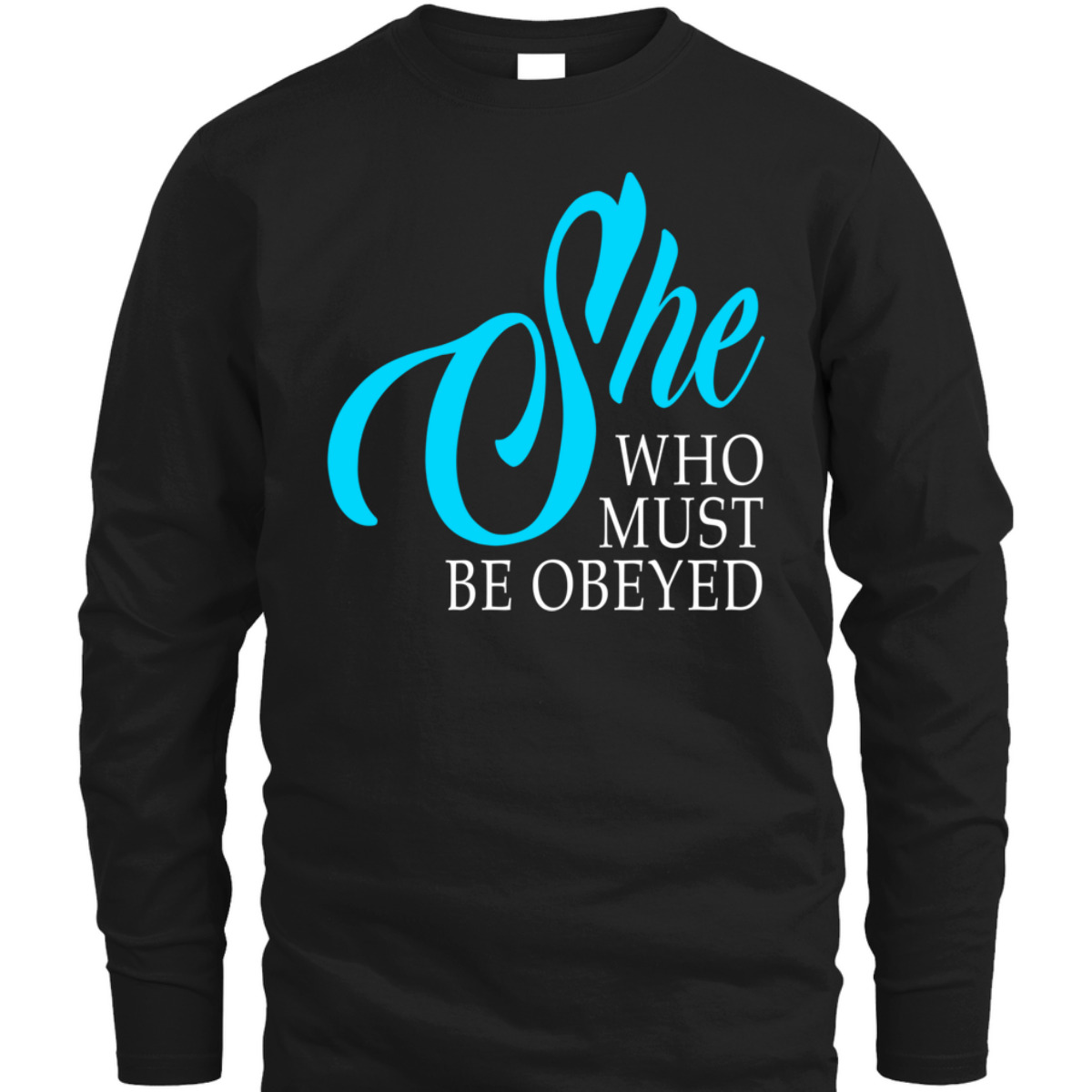 Womens She Who Must Be Obeyed Funny Sarcastic Feminist Humor T-Shirt