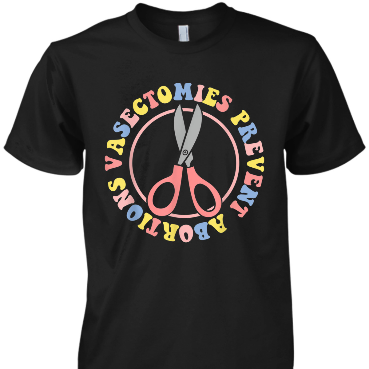 Vasectomies Prevent Abortions Pro Choice Feminist T-Shirt