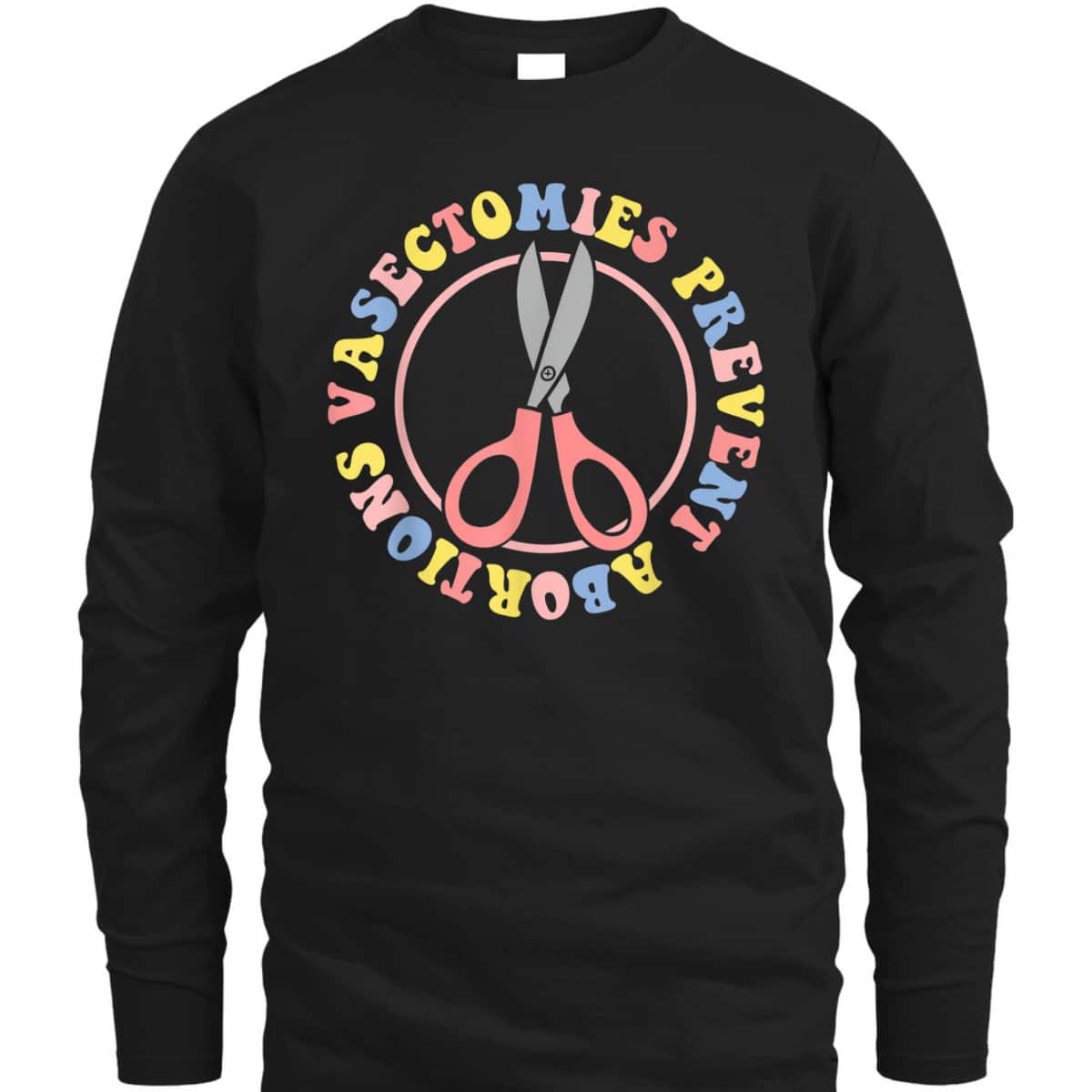 Vasectomies Prevent Abortions Pro Choice Feminist T-Shirt
