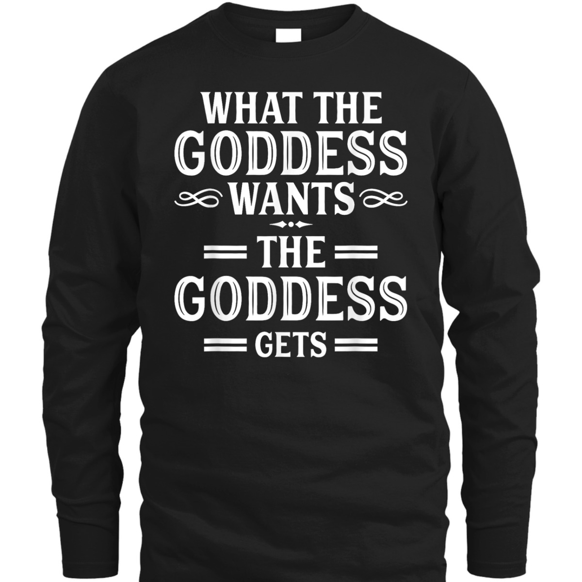 What Goddess Wants Goddess Gets Feminism T-Shirt