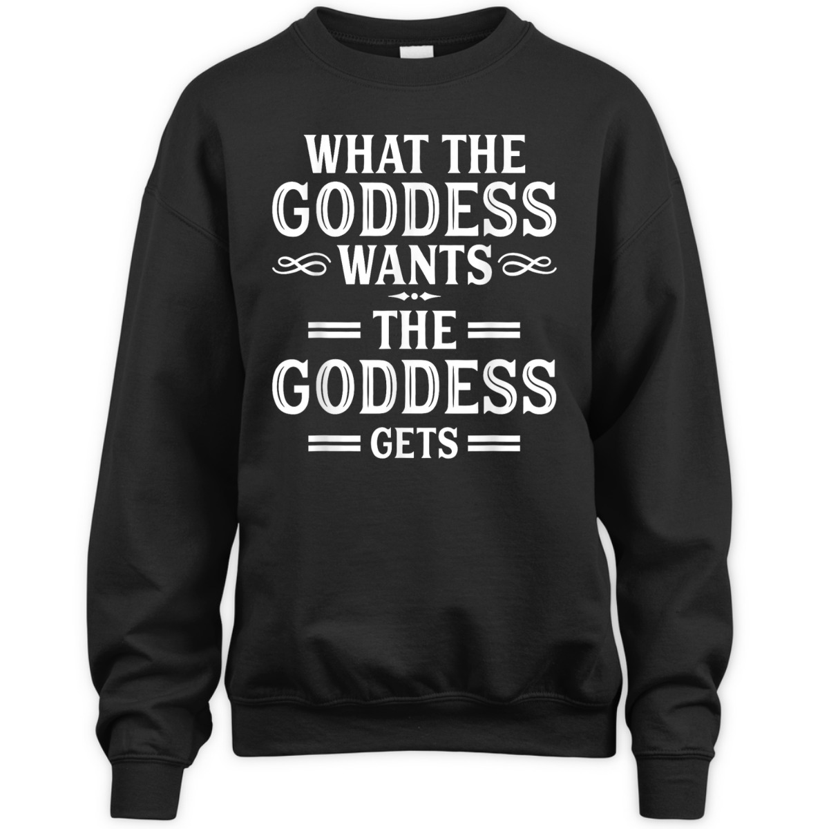 What Goddess Wants Goddess Gets Feminism T-Shirt