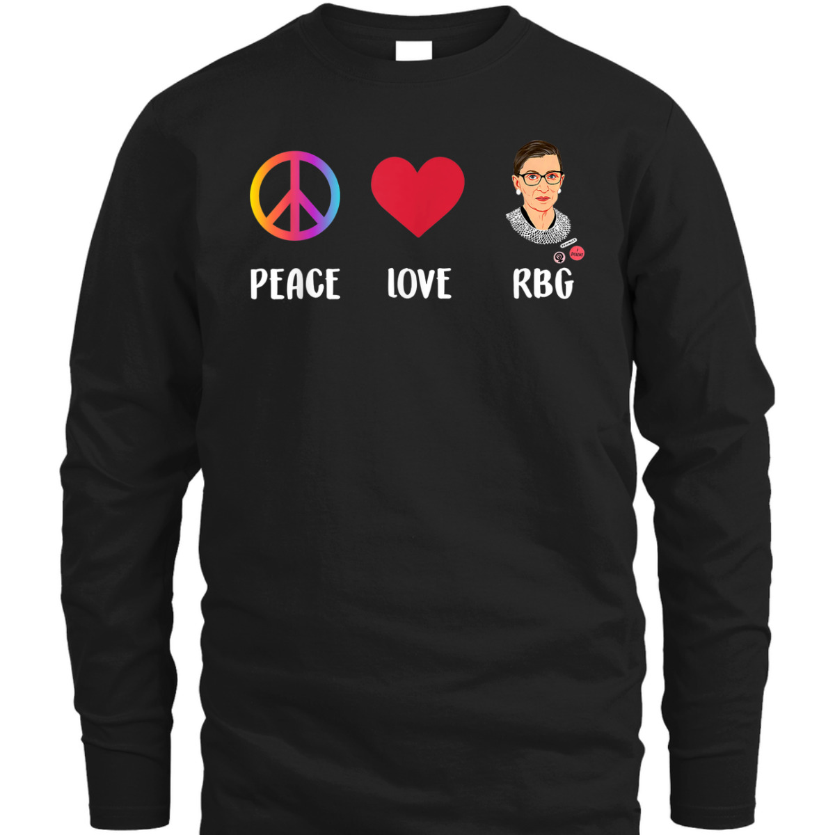 Peace Love RBG Ruth Bader Ginsburg Feminist T-Shirt Peace Love RBG Ruth Bader Ginsburg Feminist T-Shirt