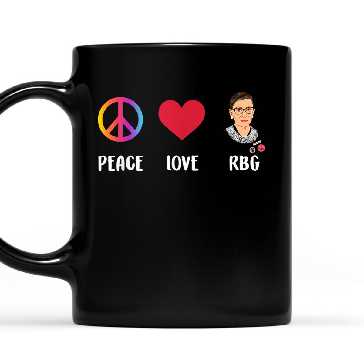 Peace Love RBG Ruth Bader Ginsburg Feminist T-Shirt Peace Love RBG Ruth Bader Ginsburg Feminist T-Shirt