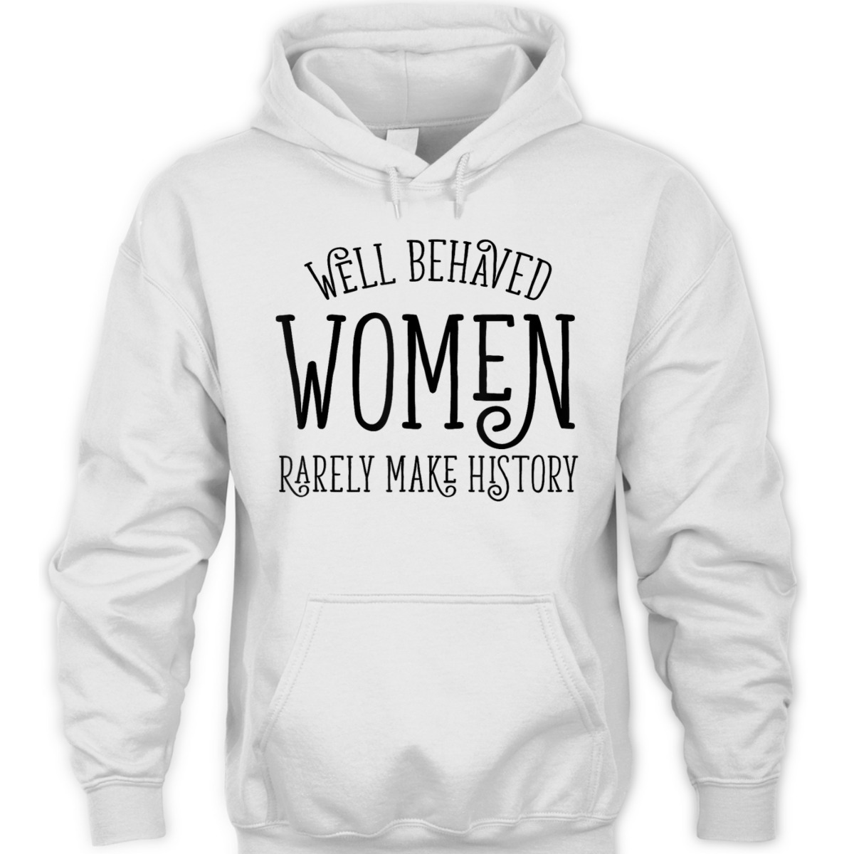 Well Behaved Women Rarely Make History Cute Feminist Quote T-Shirt