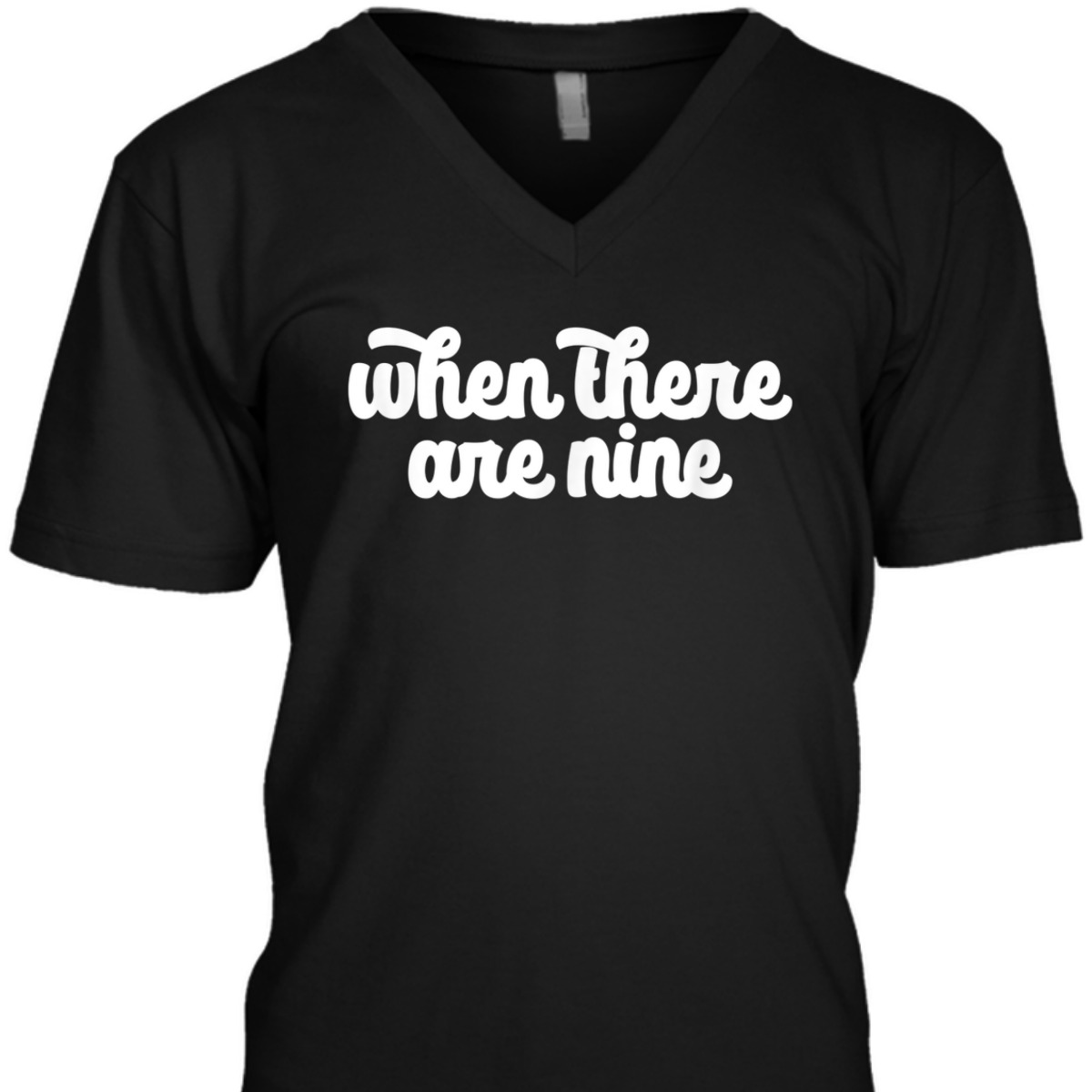 WHEN THERE ARE NINE Ruth Bader Ginsburg Feminist Meme T-Shirt WHEN THERE ARE NINE Ruth Bader Ginsburg Feminist Meme T-Shirt