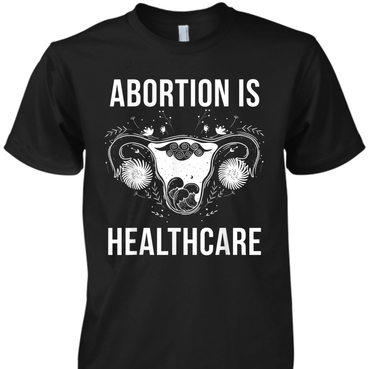 Abortion Is Healthcare Feminist Feminism Mystical Pro Choice T-Shirt