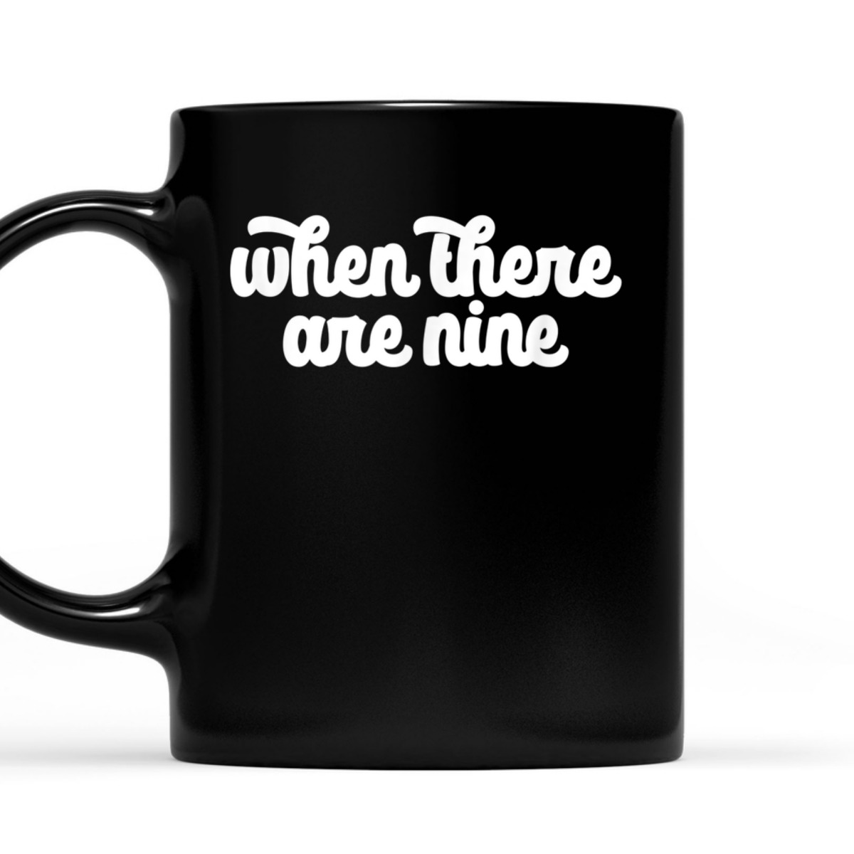 WHEN THERE ARE NINE Ruth Bader Ginsburg Feminist Meme T-Shirt