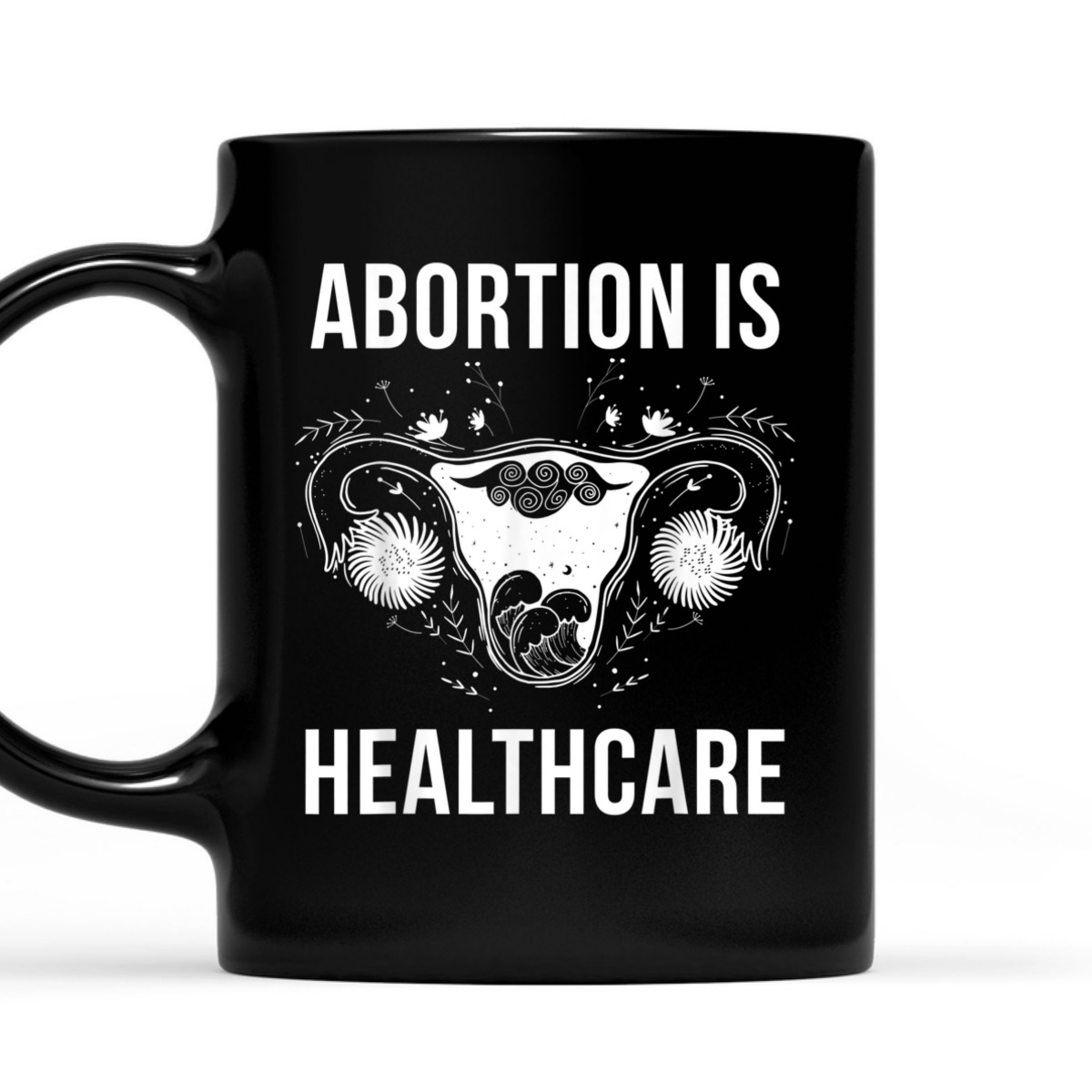 Abortion Is Healthcare Feminist Feminism Mystical Pro Choice T-Shirt