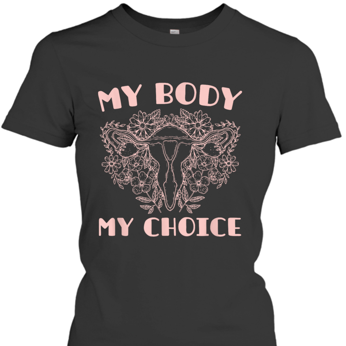 Feminist Feminism Pro Abortion - My Body My Choice T-Shirt
