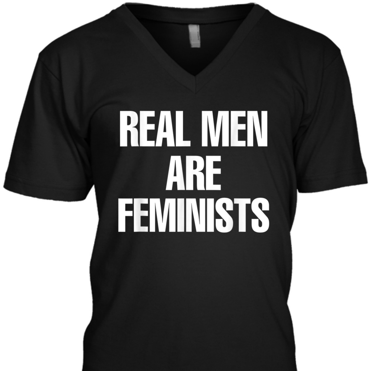 Real Men Are Feminists T-Shirt Real Men Are Feminists T-Shirt