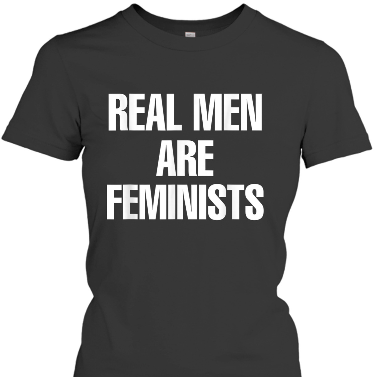 Real Men Are Feminists T-Shirt