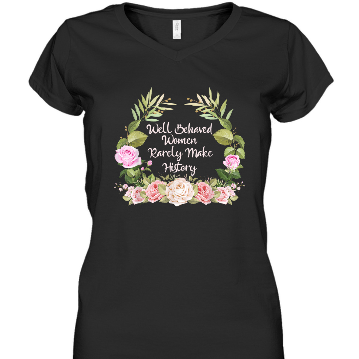 Well Behaved Women Rarely Make History Feminism Feminist T-Shirt Well Behaved Women Rarely Make History Feminism Feminist T-Shirt