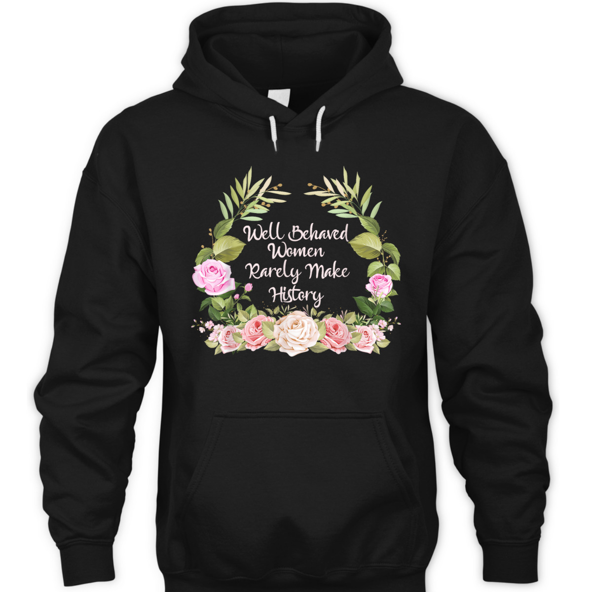 Well Behaved Women Rarely Make History Feminism Feminist T-Shirt Well Behaved Women Rarely Make History Feminism Feminist T-Shirt