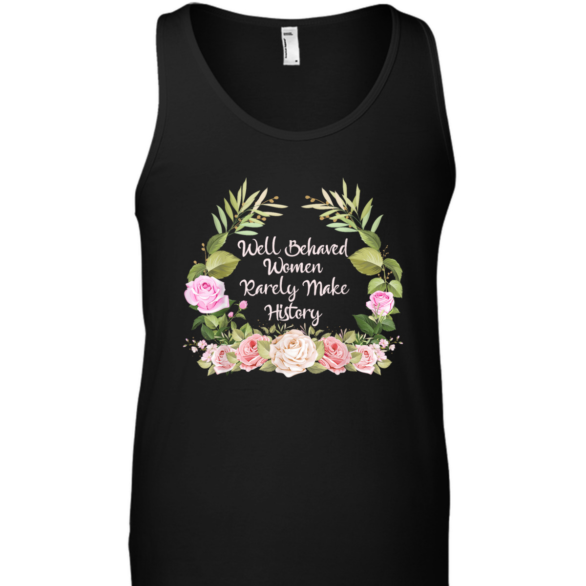 Well Behaved Women Rarely Make History Feminism Feminist T-Shirt Well Behaved Women Rarely Make History Feminism Feminist T-Shirt