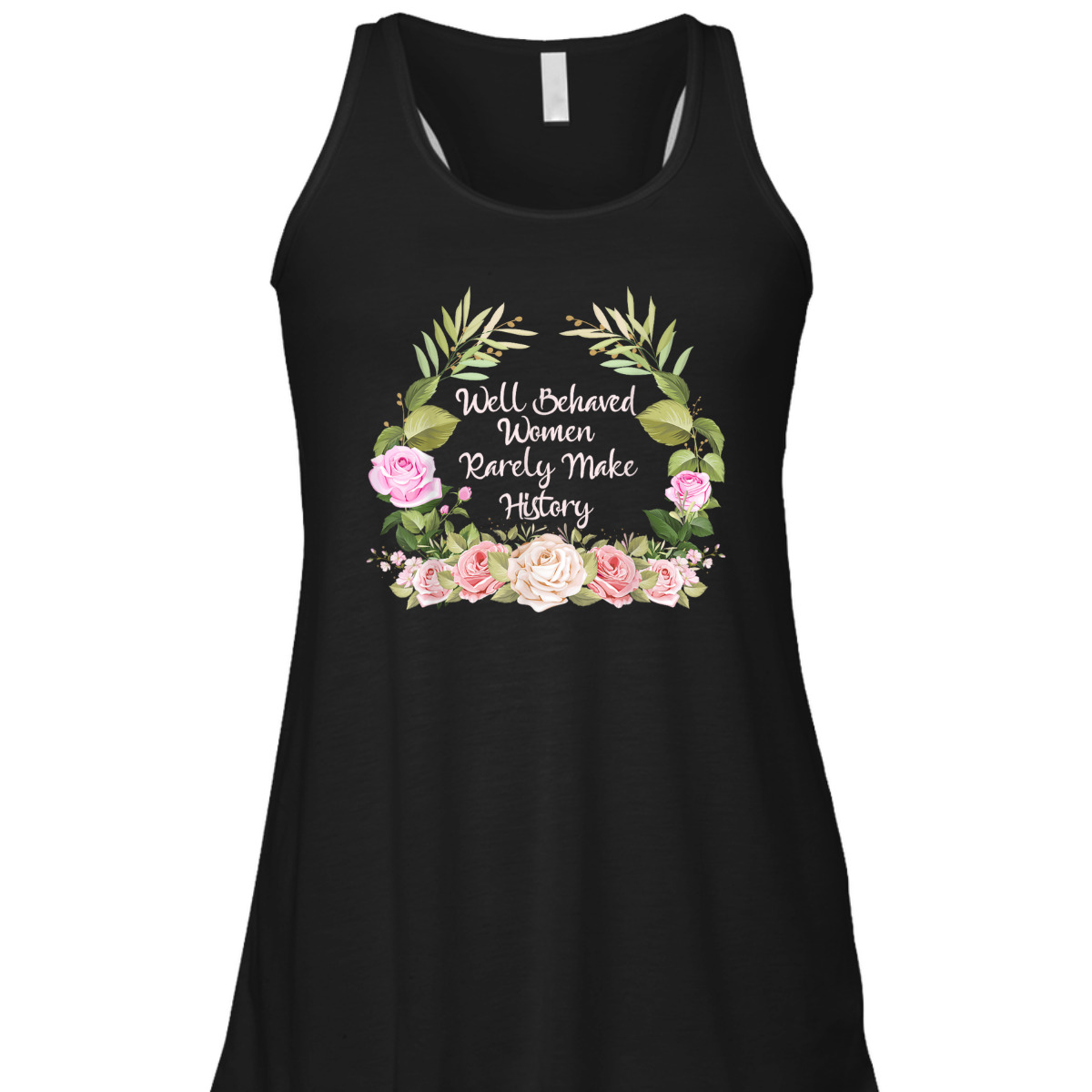 Well Behaved Women Rarely Make History Feminism Feminist T-Shirt